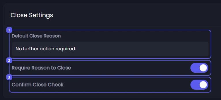 Default Close Reason, Require Reason to Close and Confirm Close Check
